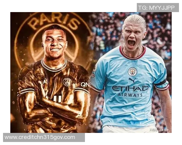 哈兰德与姆巴佩欧冠巅峰对决引发全球足球热潮与期待